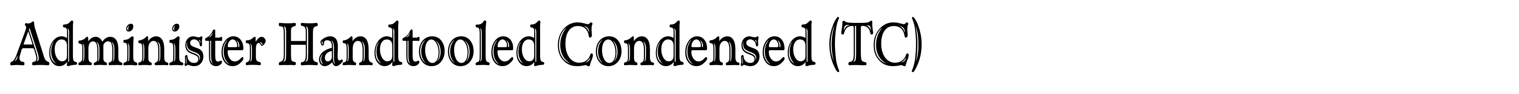 Administer Handtooled Condensed (TC)